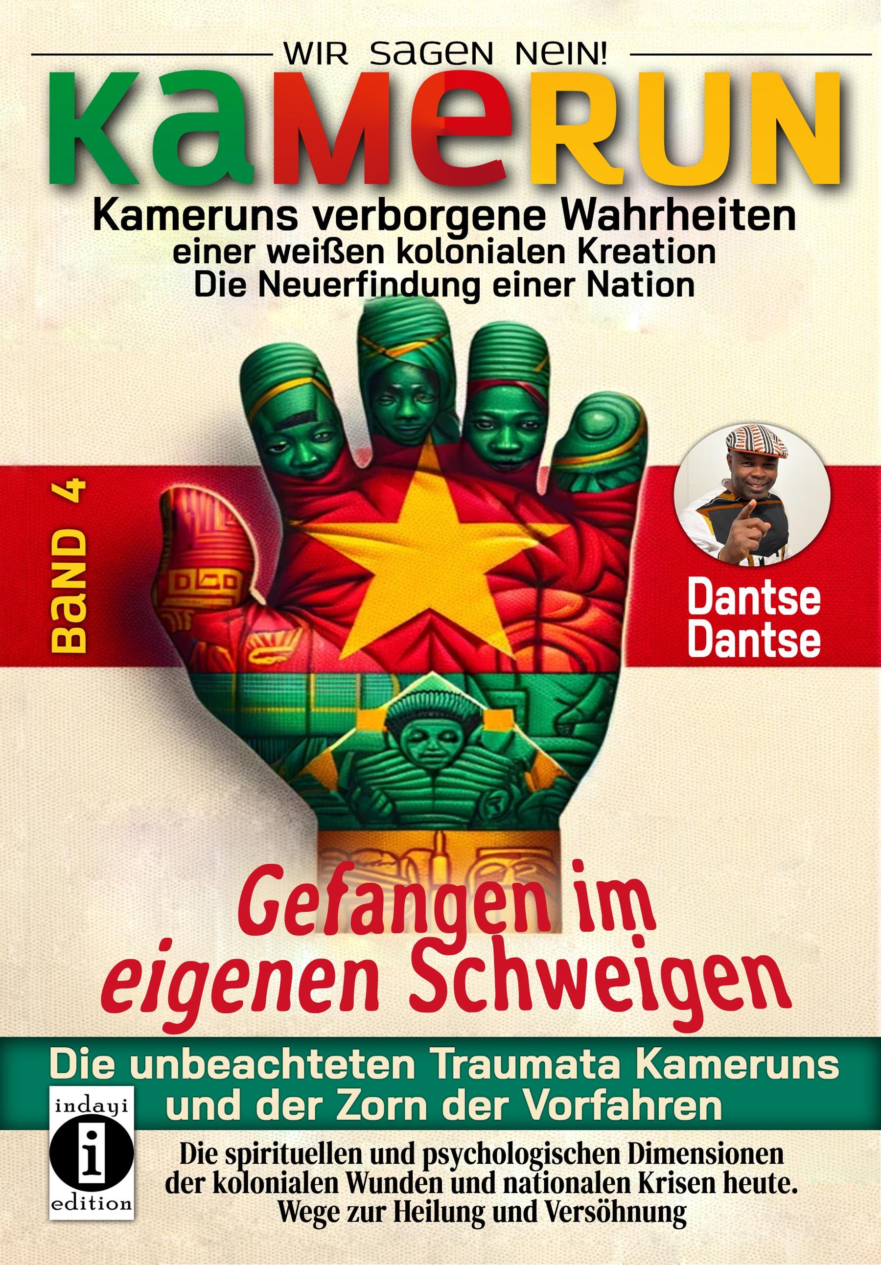 Vorderes Coverbild Kamerun, wir sagen Nein: verborgene Wahrheiten einer weißen kolonialen Kreation - die Neuerfindung einer Nation - Band 4: Gefangen im eigenen Schweigen - die unbeachteten Traumata Kameruns und der Zorn der Vorfahren