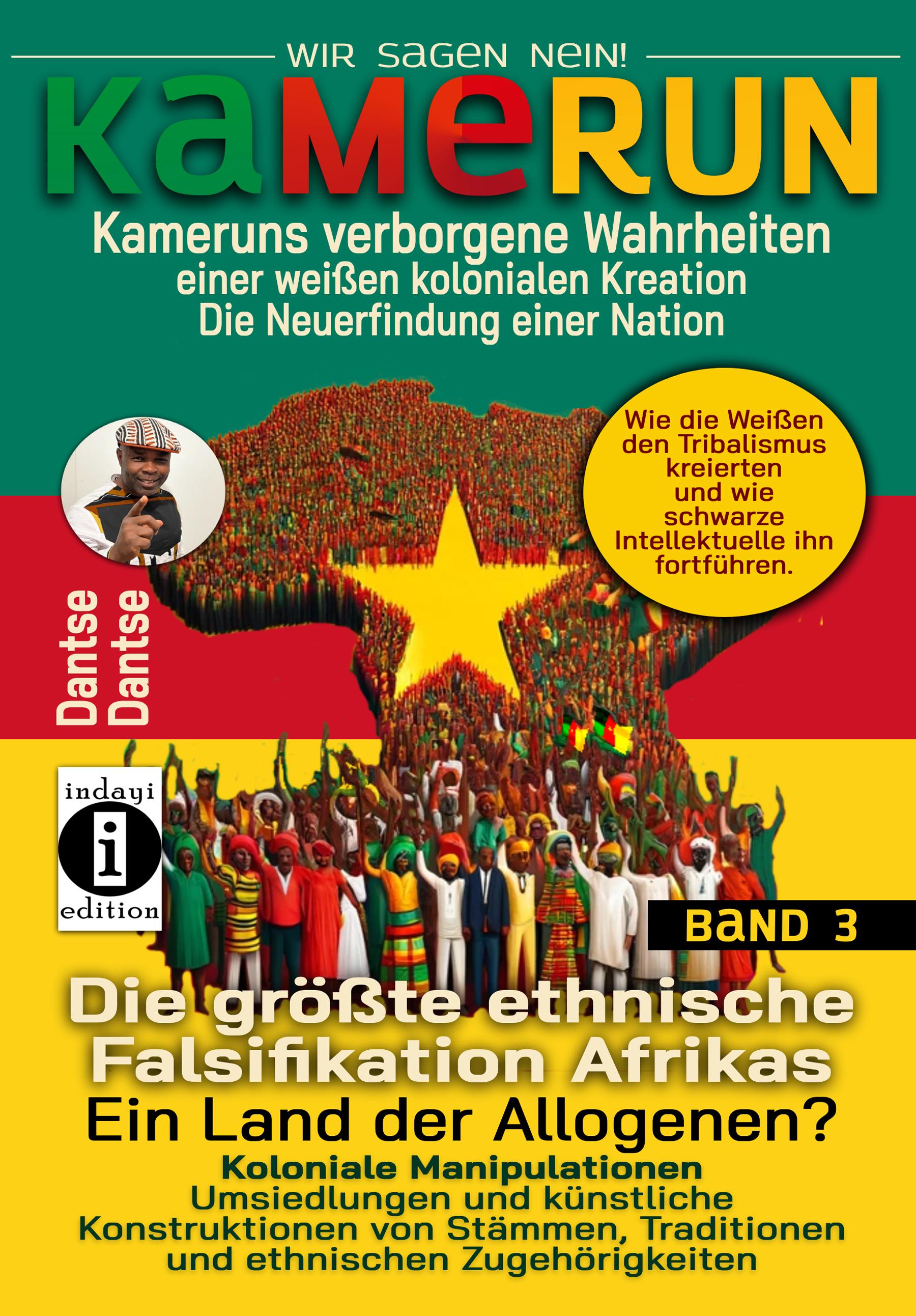 Vorderes Coverbild Kamerun, wir sagen Nein: verborgene Wahrheiten einer weißen kolonialen Kreation - die Neuerfindung einer Nation - Band 3: Die größte ethnische Falsifikation Afrikas - Ein Land der Allogenen?