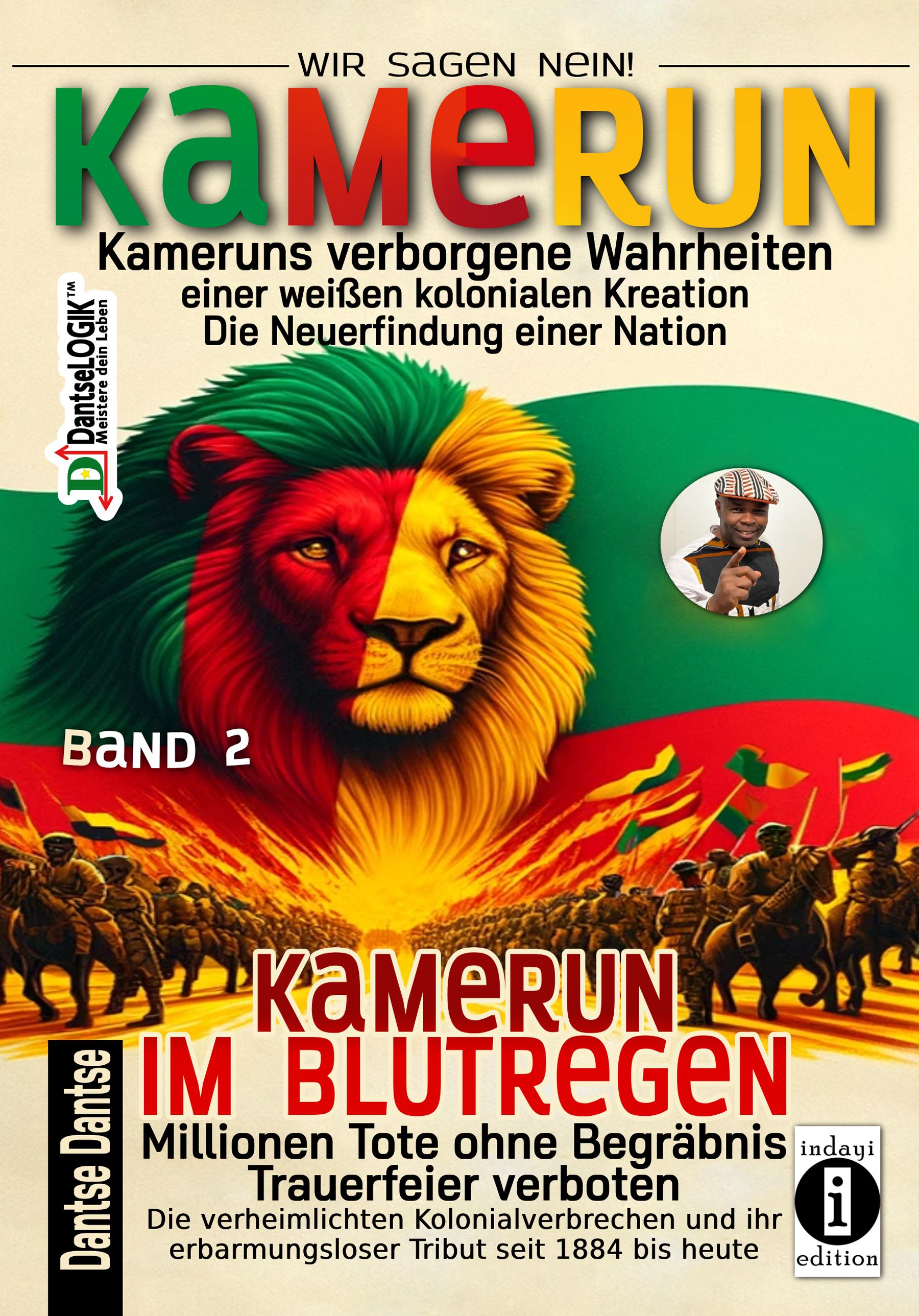 Vorderes Coverbild Kamerun, wir sagen Nein: verborgene Wahrheiten einer weißen kolonialen Kreation - die Neuerfindung einer Nation - Band 2: Kamerun im Blutregen - Millionen Tote ohne Begräbnis, Trauerfeiern verboten