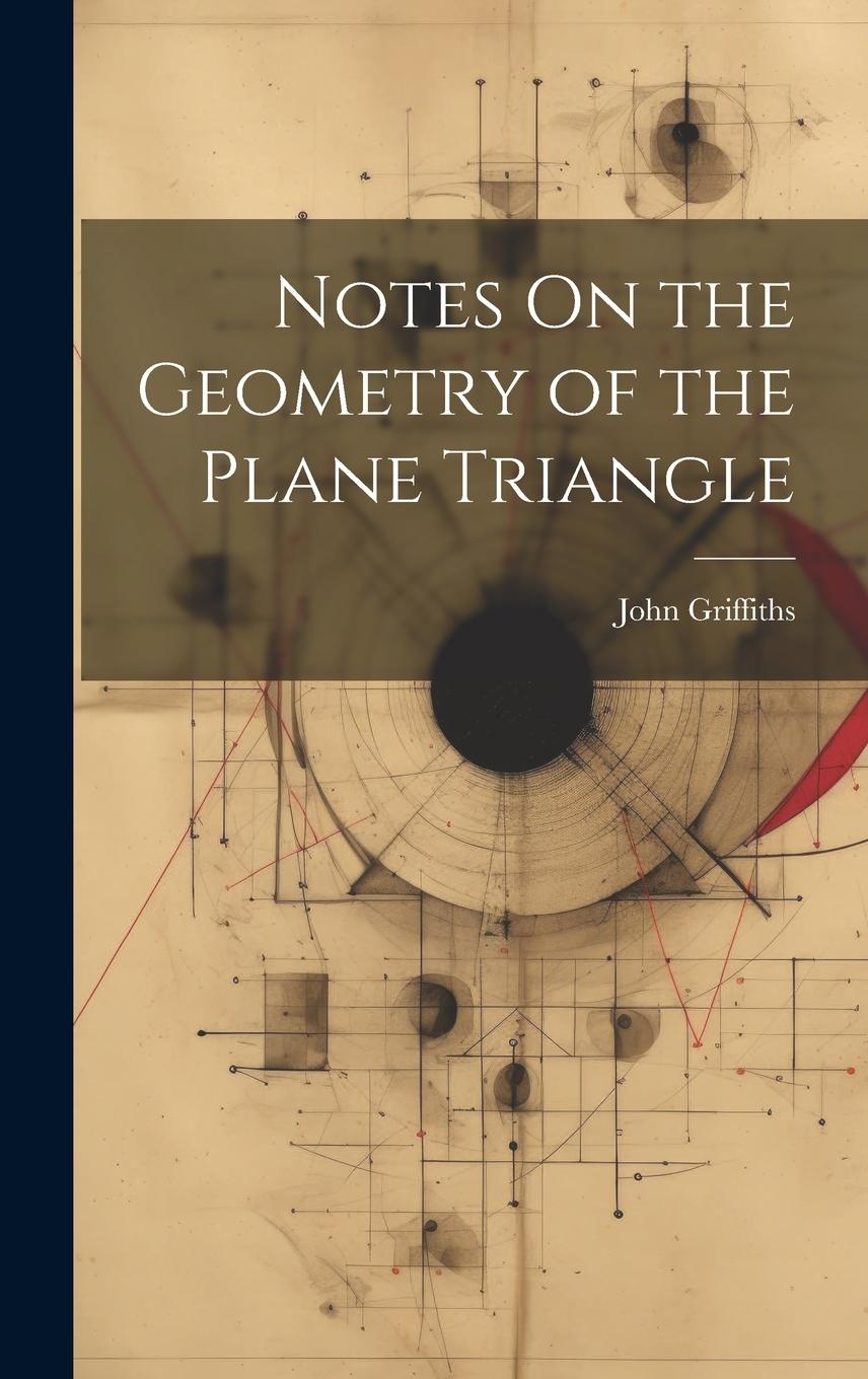 Vorderes Coverbild Notes On the Geometry of the Plane Triangle