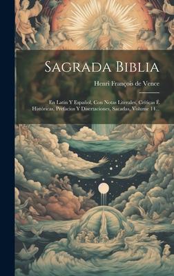 Vorderes Coverbild Sagrada Biblia: En Latin Y Español, Con Notas Literales, Críticas É Históricas, Prefacios Y Disertaciones, Sacadas, Volume 14...