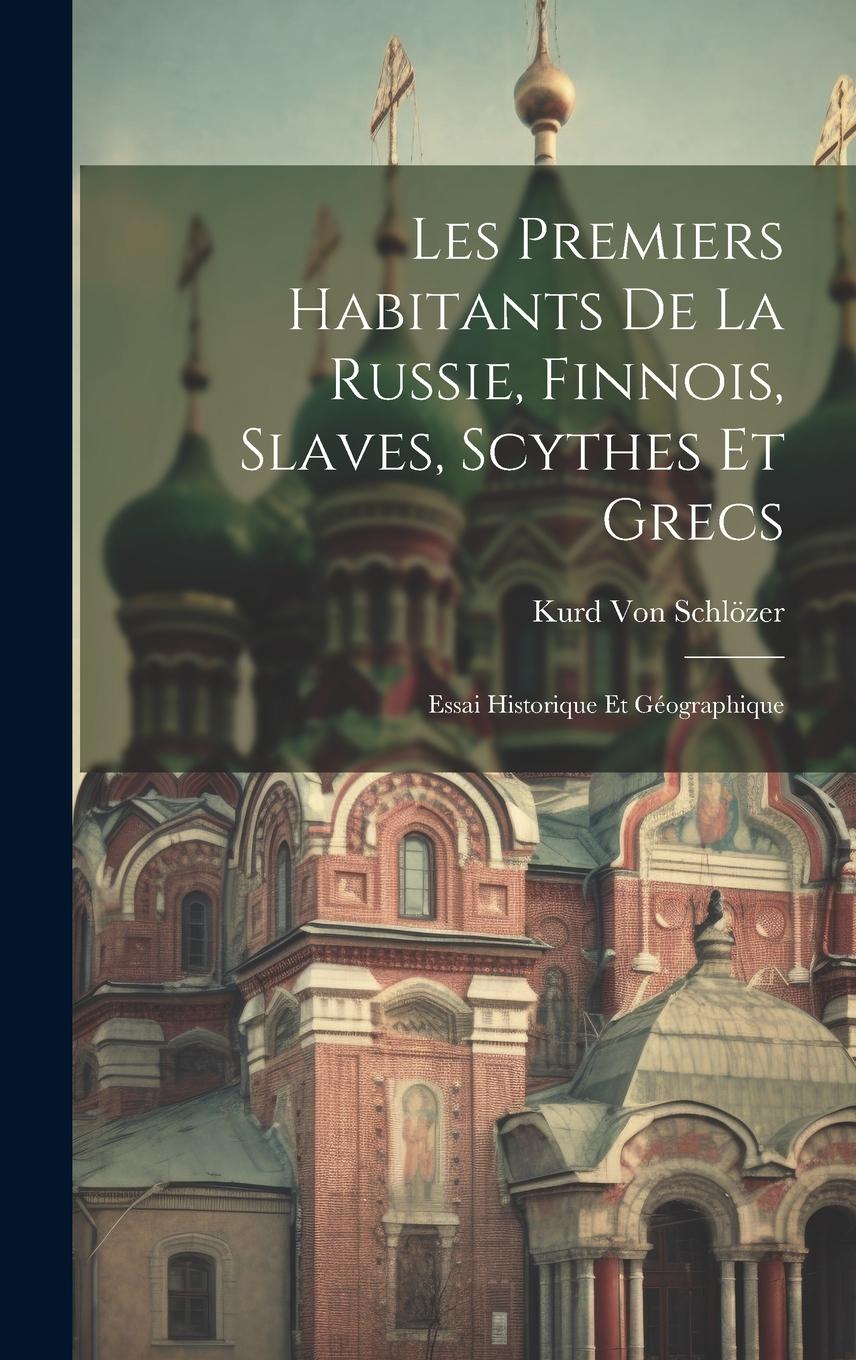 Vorderes Coverbild Les Premiers Habitants De La Russie, Finnois, Slaves, Scythes Et Grecs