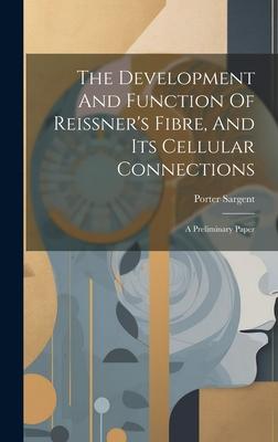 Vorderes Coverbild The Development And Function Of Reissner's Fibre, And Its Cellular Connections: A Preliminary Paper