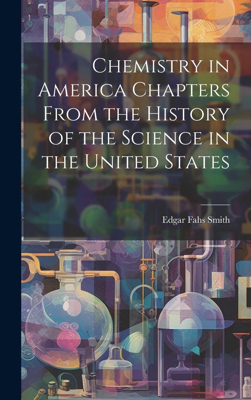 Vorderes Coverbild Chemistry in America Chapters From the History of the Science in the United States
