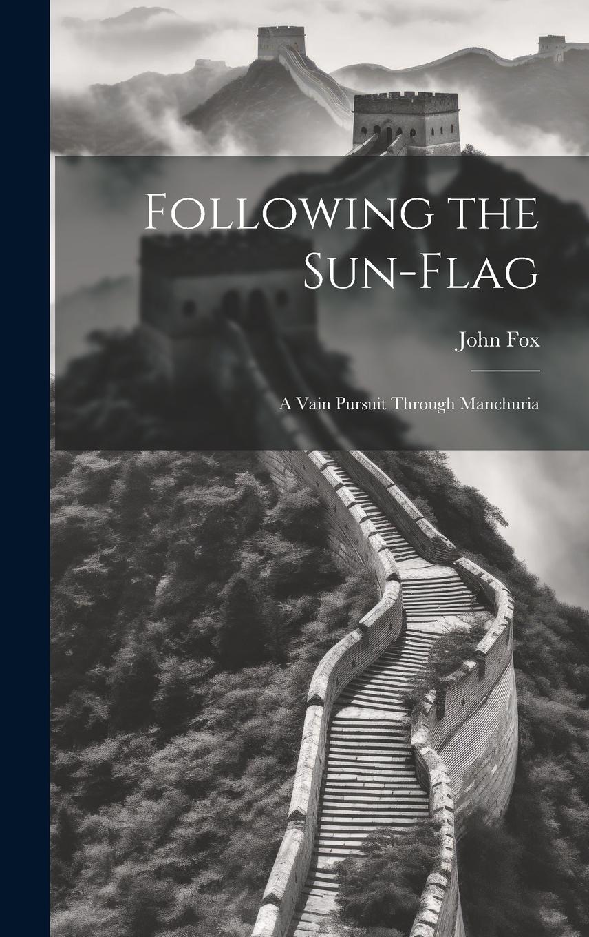 Vorderes Coverbild Following the Sun-flag: A Vain Pursuit Through Manchuria