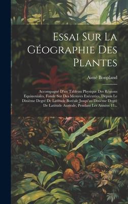 Vorderes Coverbild Essai Sur La Géographie Des Plantes; Accompagné D'un Tableau Physique Des Régions Equinoxiales, Fondé Sur Des Mesures Exécutées, Depuis Le Dixième Deg