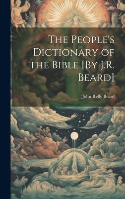 Vorderes Coverbild The People's Dictionary of the Bible [By J.R. Beard]