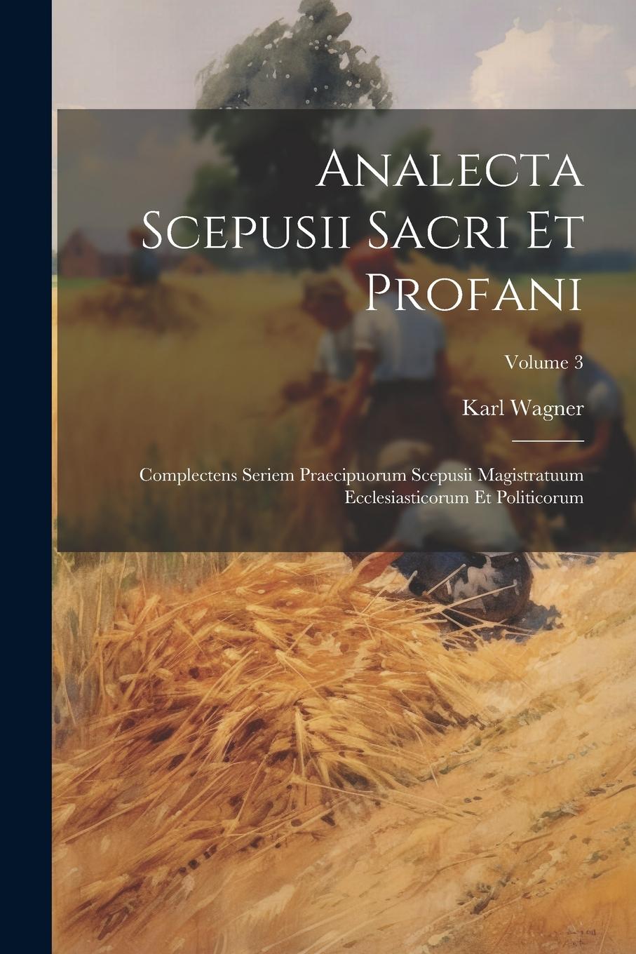 Vorderes Coverbild Analecta Scepusii Sacri Et Profani: Complectens Seriem Praecipuorum Scepusii Magistratuum Ecclesiasticorum Et Politicorum; Volume 3