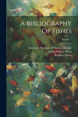 Vorderes Coverbild A Bibliography Of Fishes; Volume 1