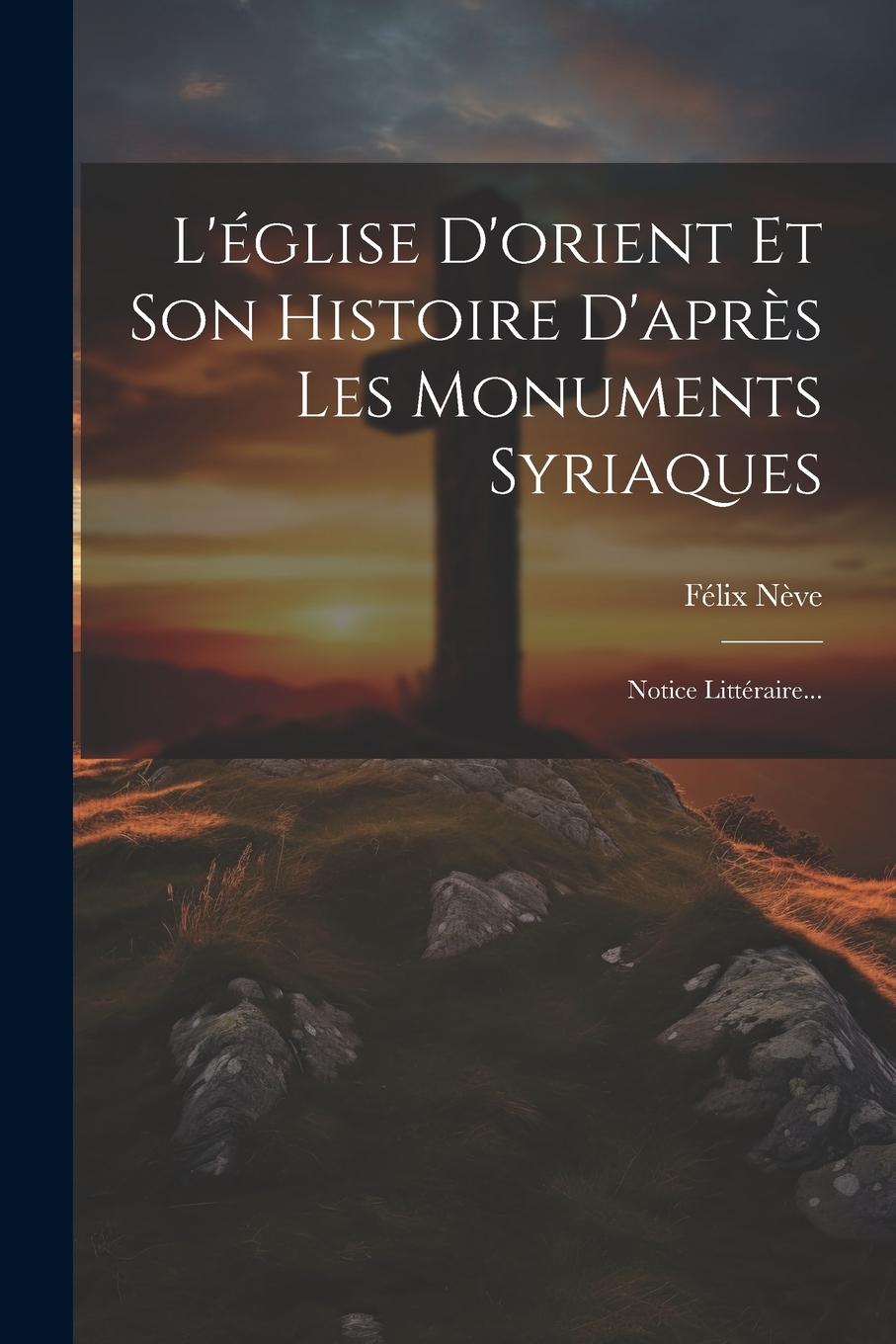 Vorderes Coverbild L'église D'orient Et Son Histoire D'après Les Monuments Syriaques