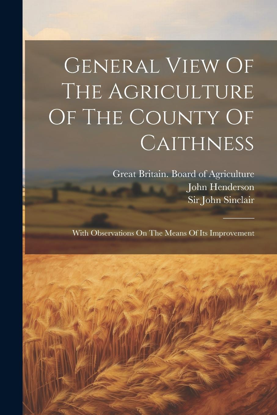 Vorderes Coverbild General View Of The Agriculture Of The County Of Caithness: With Observations On The Means Of Its Improvement