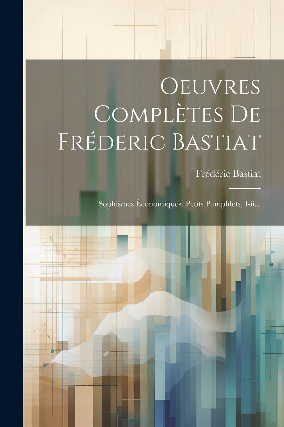 Vorderes Coverbild Oeuvres Complètes De Fréderic Bastiat