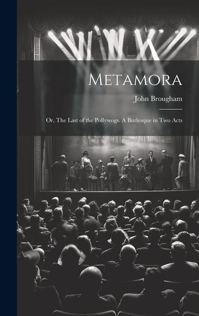 Vorderes Coverbild Metamora; or, The Last of the Pollywogs. A Burlesque in two Acts