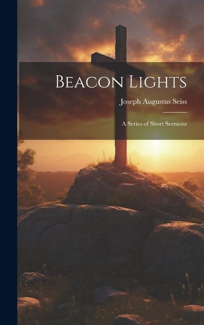 Vorderes Coverbild Beacon Lights: A Series of Short Sermons