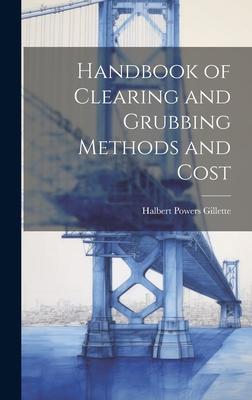 Vorderes Coverbild Handbook of Clearing and Grubbing Methods and Cost