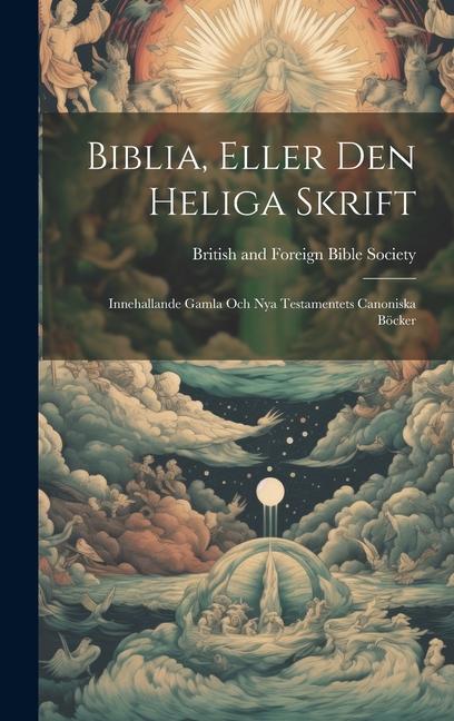 Vorderes Coverbild Biblia, Eller Den Heliga Skrift: Innehallande Gamla Och Nya Testamentets Canoniska Böcker