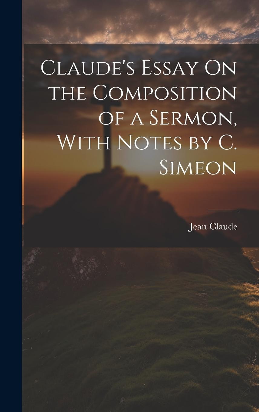 Vorderes Coverbild Claude's Essay On the Composition of a Sermon, With Notes by C. Simeon