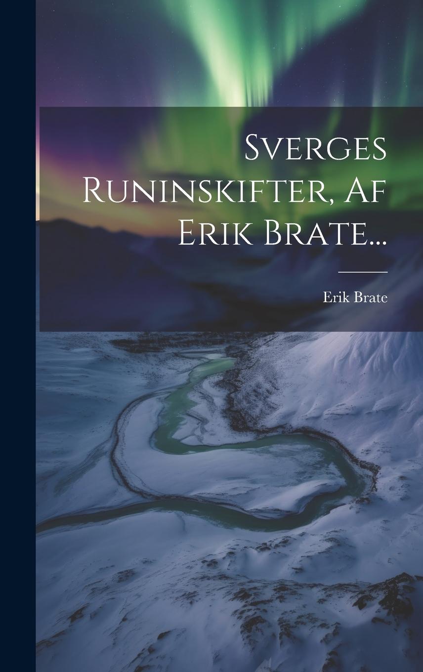 Vorderes Coverbild Sverges Runinskifter, Af Erik Brate...