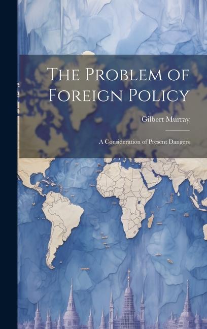 Vorderes Coverbild The Problem of Foreign Policy: A Consideration of Present Dangers
