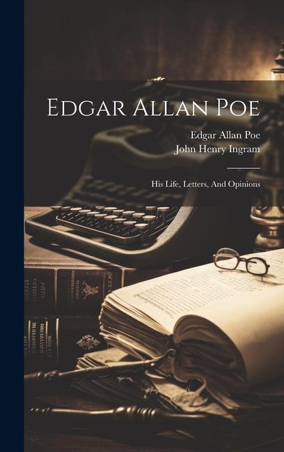 Vorderes Coverbild Edgar Allan Poe: His Life, Letters, And Opinions