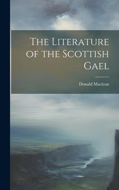 Vorderes Coverbild The Literature of the Scottish Gael