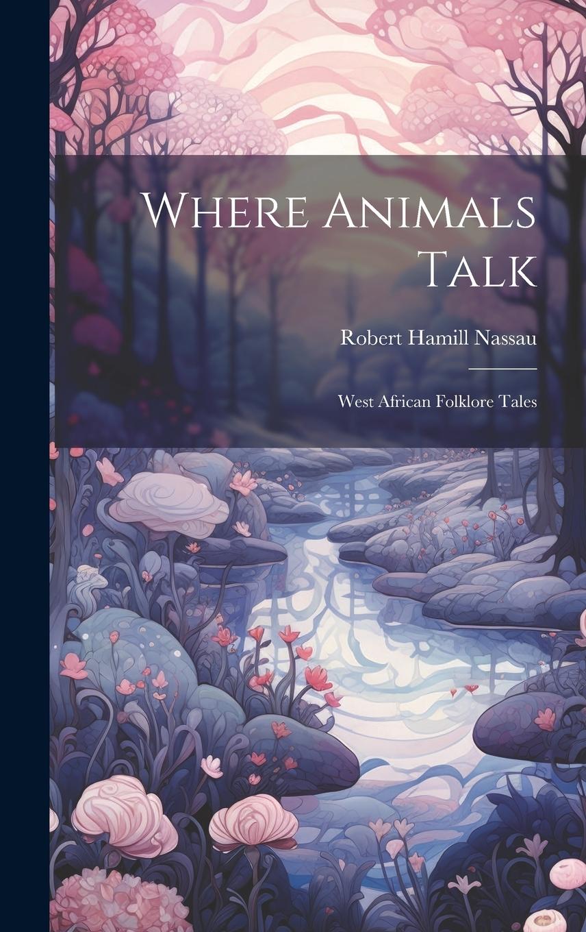 Vorderes Coverbild Where Animals Talk: West African Folklore Tales