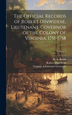 Vorderes Coverbild The Official Records of Robert Dinwiddie, Lieutenant-governor of the Colony of Virginia, 1751-1758; Volume 2