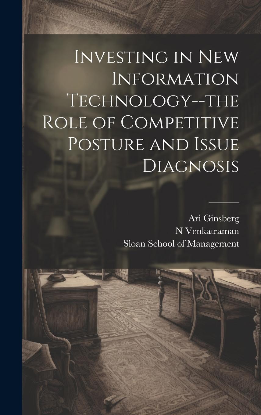 Vorderes Coverbild Investing in new Information Technology--the Role of Competitive Posture and Issue Diagnosis