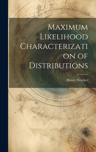 Vorderes Coverbild Maximum Likelihood Characterization of Distributions