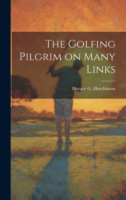 Vorderes Coverbild The Golfing Pilgrim on Many Links
