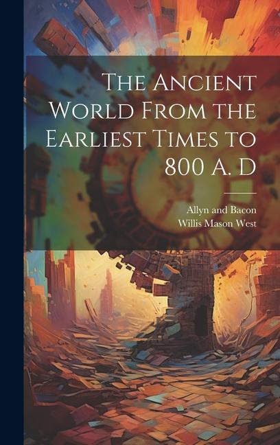 Vorderes Coverbild The Ancient World From the Earliest Times to 800 A. D