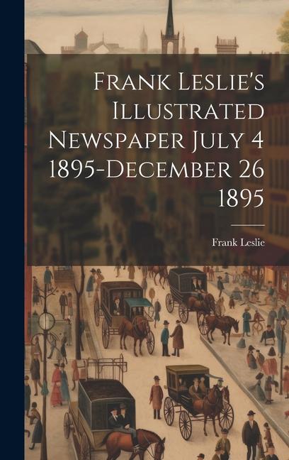 Vorderes Coverbild Frank Leslie's Illustrated Newspaper July 4 1895-December 26 1895