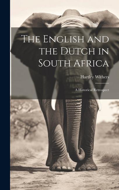 Vorderes Coverbild The English and the Dutch in South Africa: A Historical Retrospect