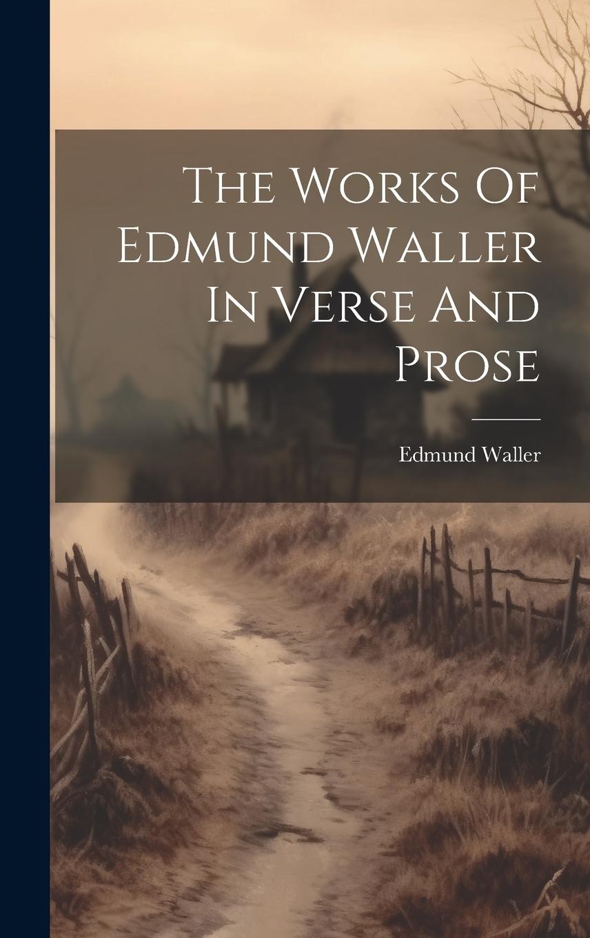 Vorderes Coverbild The Works Of Edmund Waller In Verse And Prose