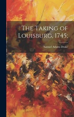 Vorderes Coverbild The Taking of Louisburg, 1745;