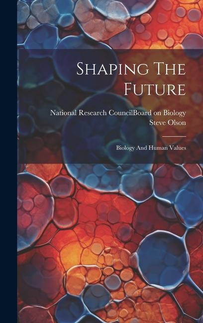 Vorderes Coverbild Shaping The Future: Biology And Human Values