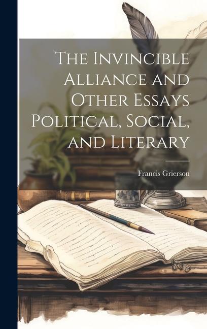 Vorderes Coverbild The Invincible Alliance and Other Essays Political, Social, and Literary