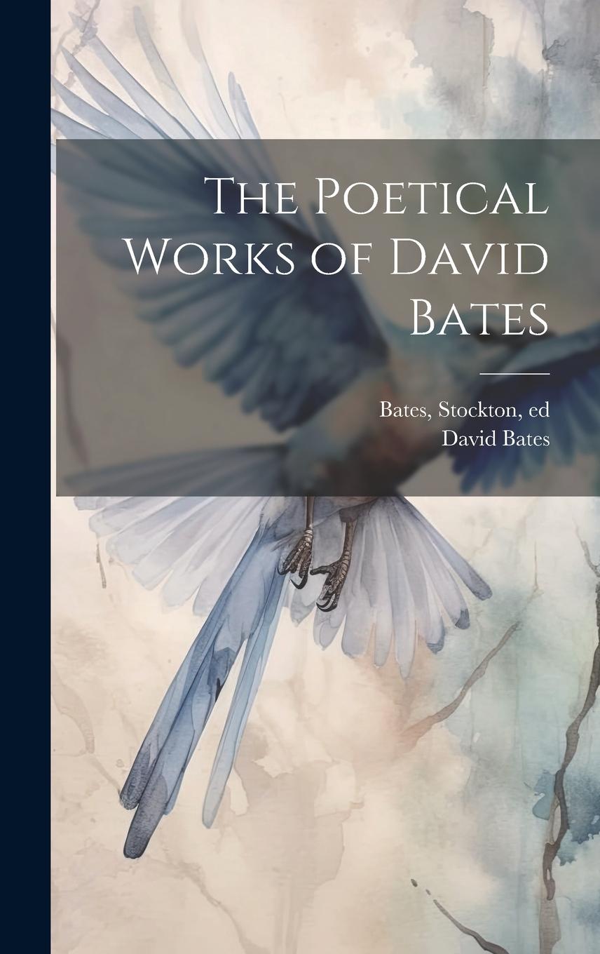 Vorderes Coverbild The Poetical Works of David Bates