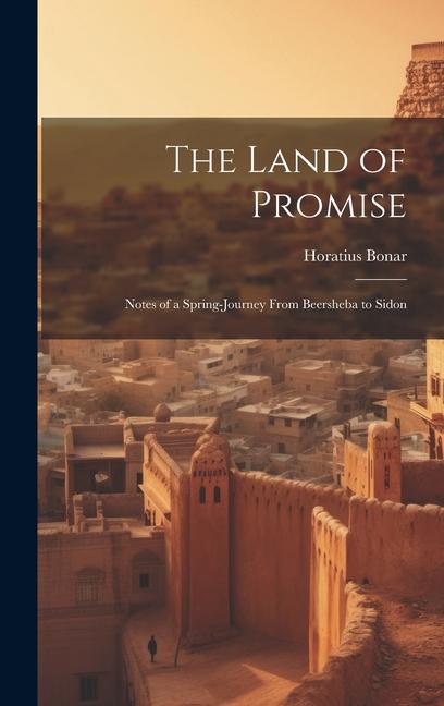 Vorderes Coverbild The Land of Promise; Notes of a Spring-journey From Beersheba to Sidon