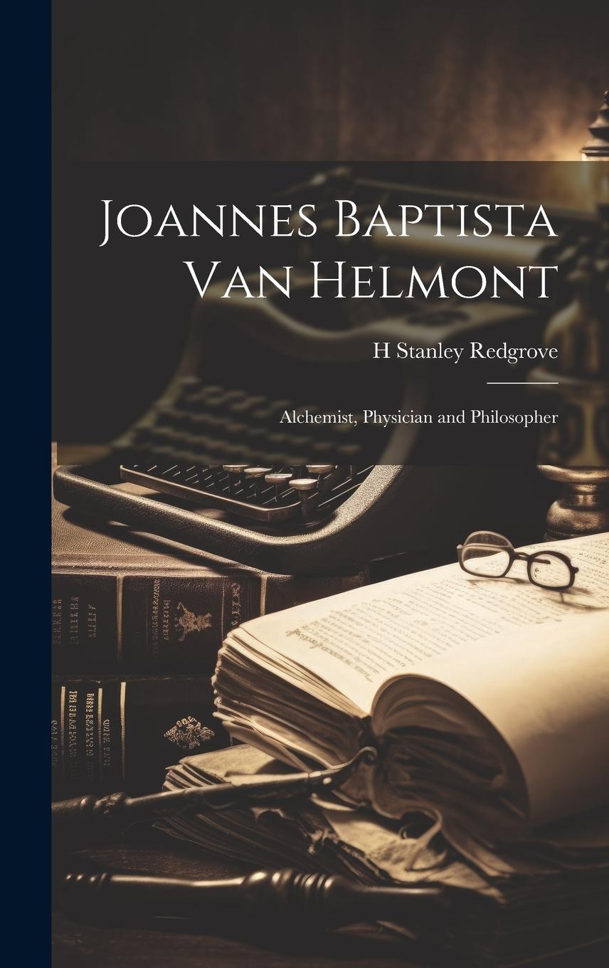 Vorderes Coverbild Joannes Baptista van Helmont; Alchemist, Physician and Philosopher