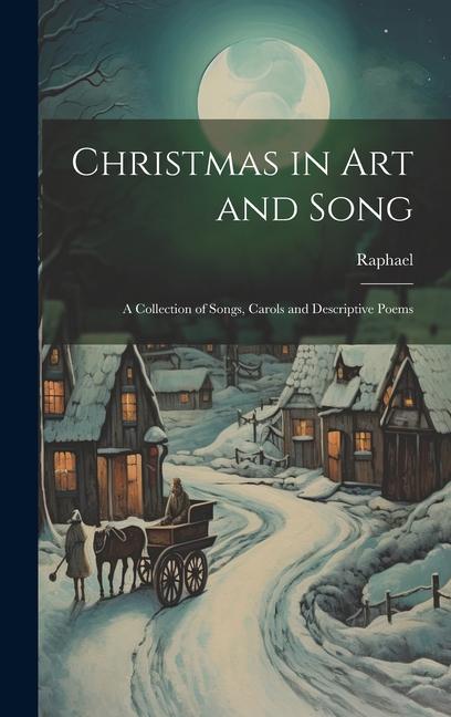 Vorderes Coverbild Christmas in Art and Song: A Collection of Songs, Carols and Descriptive Poems