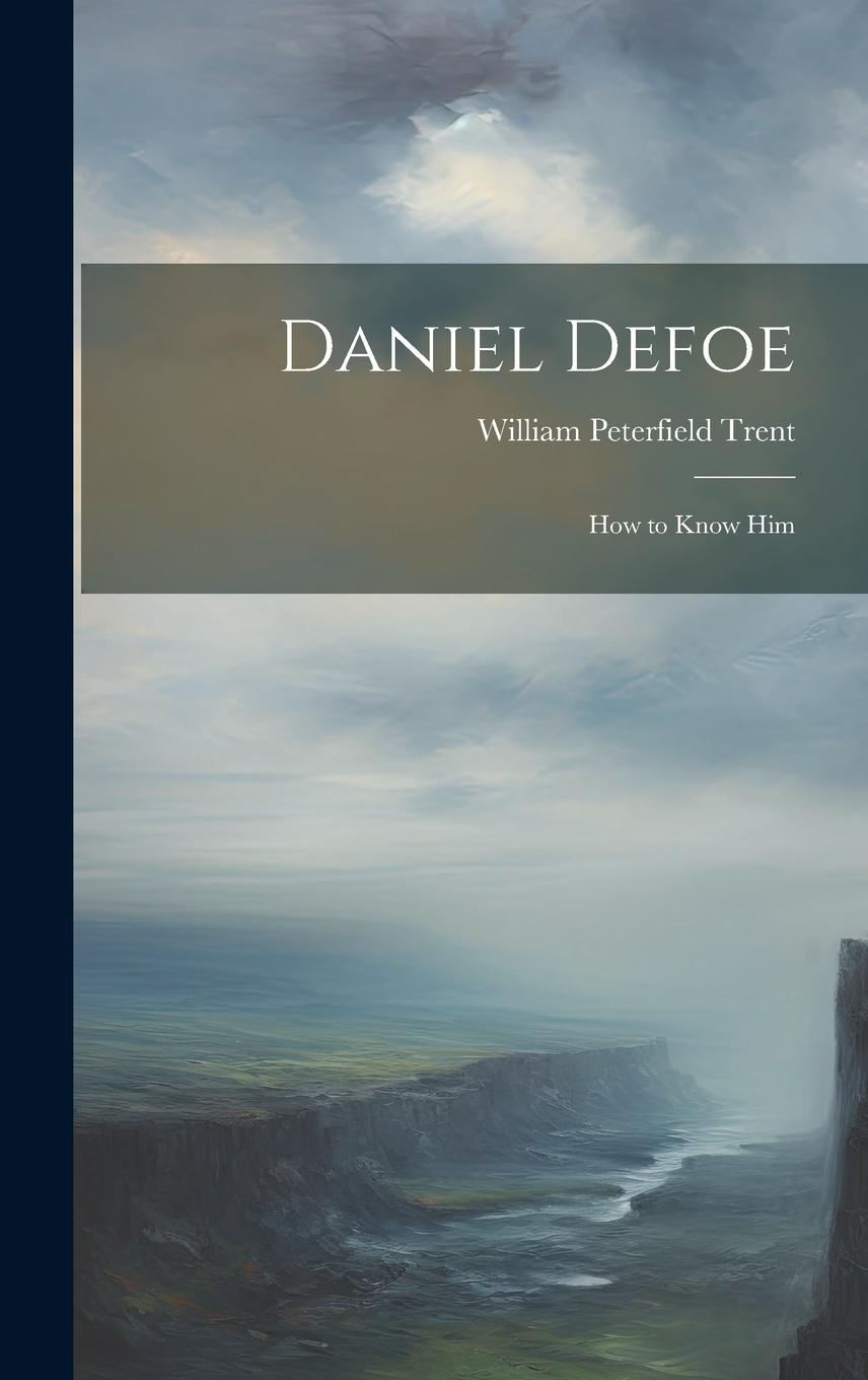 Vorderes Coverbild Daniel Defoe: How to Know Him