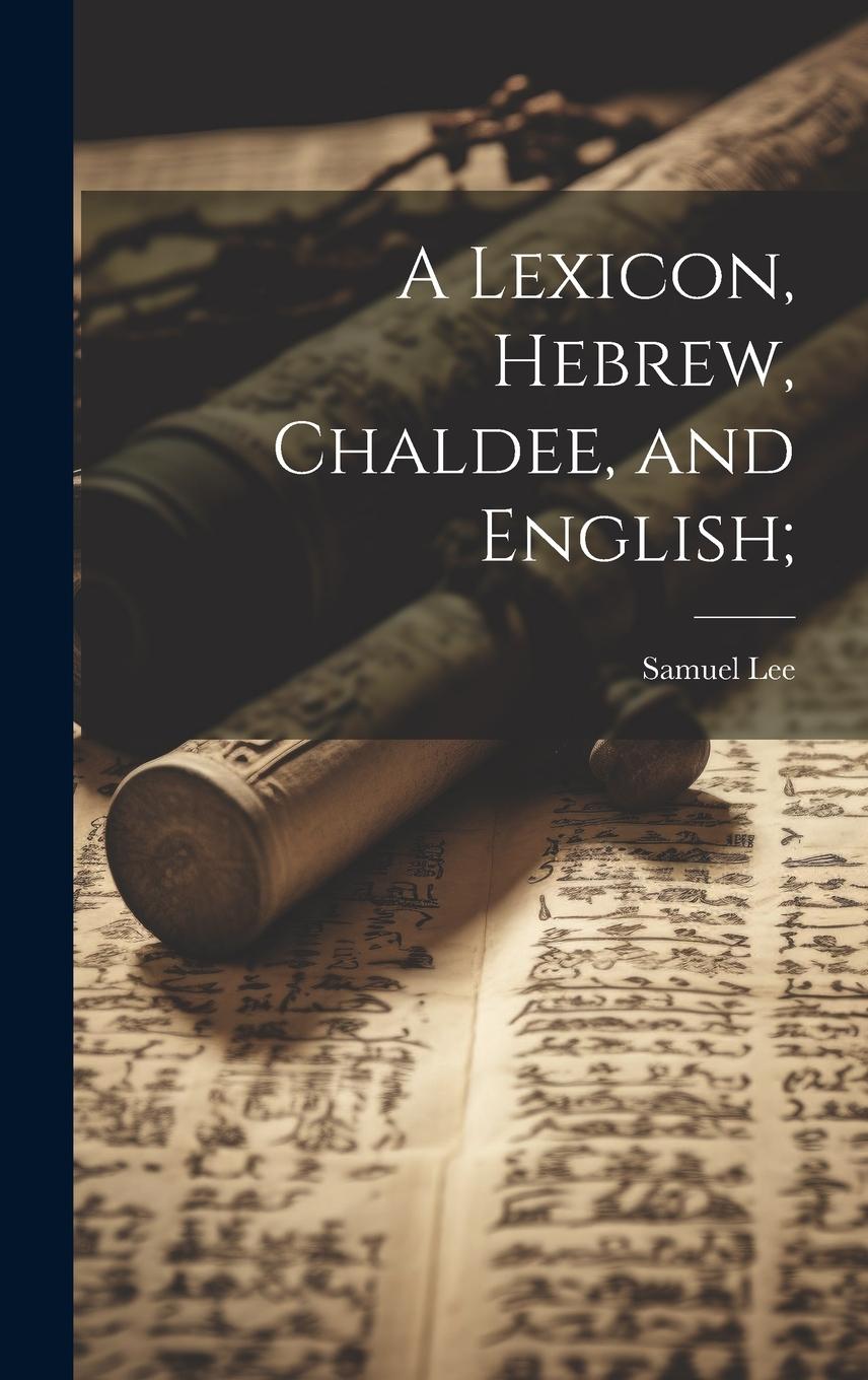 Vorderes Coverbild A Lexicon, Hebrew, Chaldee, and English;