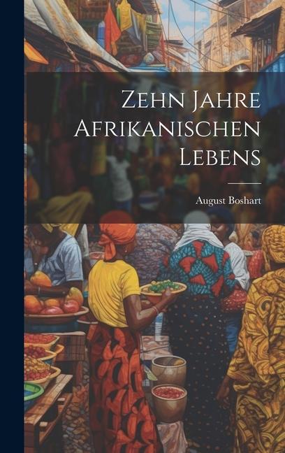 Vorderes Coverbild Zehn Jahre Afrikanischen Lebens