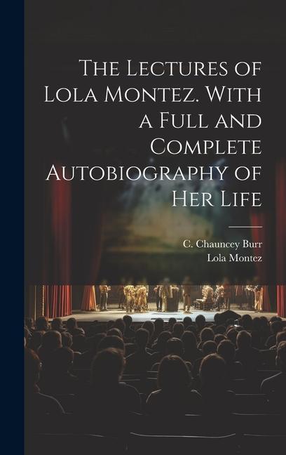 Vorderes Coverbild The Lectures of Lola Montez. With a Full and Complete Autobiography of Her Life
