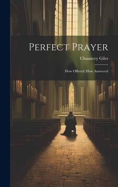 Vorderes Coverbild Perfect Prayer: How Offered: How Answered