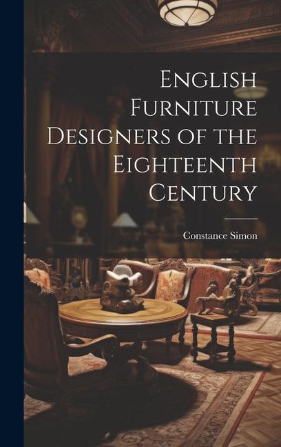 Vorderes Coverbild English Furniture Designers of the Eighteenth Century