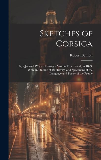 Vorderes Coverbild Sketches of Corsica: Or, a Journal Written During a Visit to That Island, in 1823. With an Outline of Its History, and Specimens of the Lan