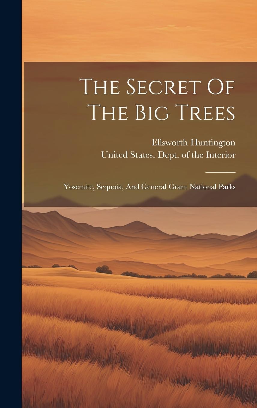 Vorderes Coverbild The Secret Of The Big Trees: Yosemite, Sequoia, And General Grant National Parks