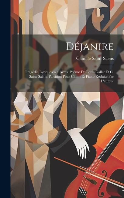 Vorderes Coverbild Déjanire; tragédie lyrique en 4 actes. Poème de Louis Gallet et C. Saint-Saëns. Partition pour chant et piano réduite par l'auteur